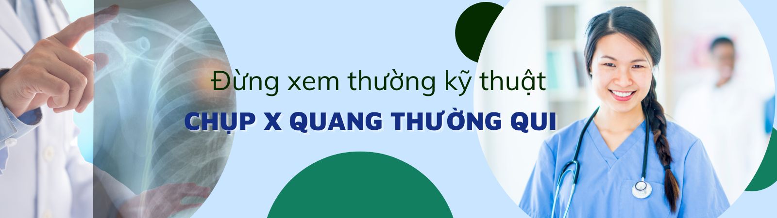 ĐỪNG XEM THƯỜNG KỸ THUẬT CHỤP X QUANG THƯỜNG QUI