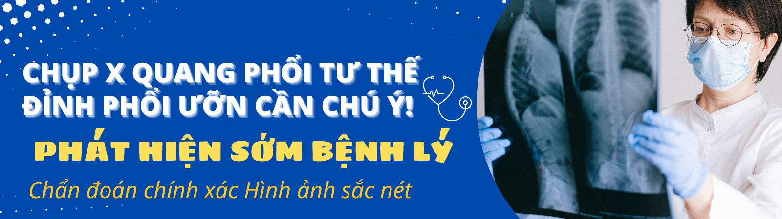CHỤP X QUANG PHỔI TƯ THẾ ĐỈNH PHỔI ƯỠN CẦN CHÚ Ý!