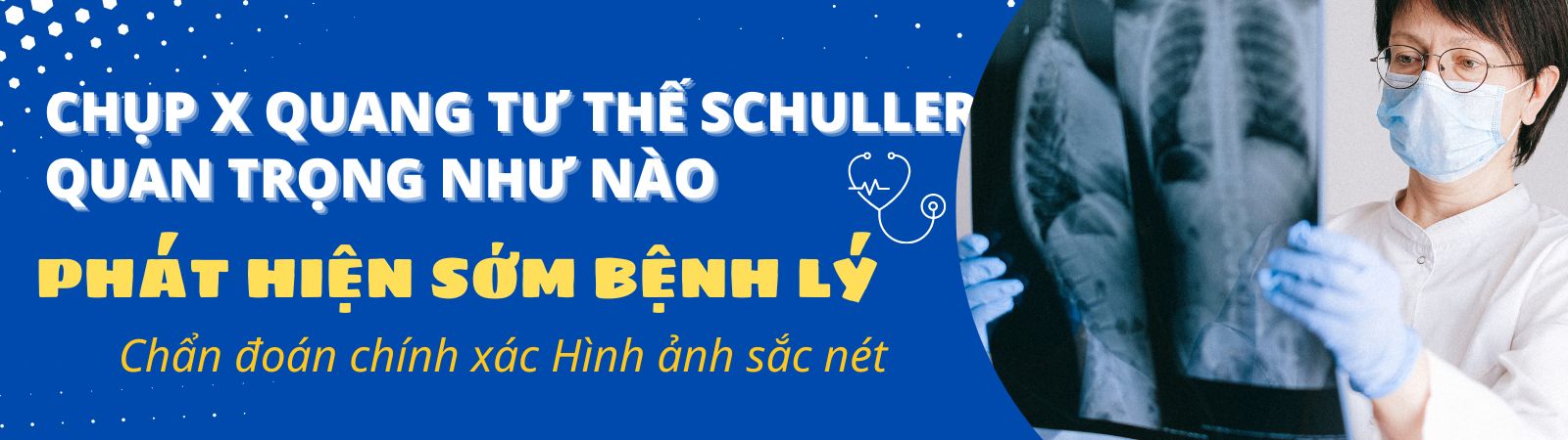 CHỤP X QUANG TƯ THẾ SCHULLER QUAN TRỌNG NHƯ NÀO